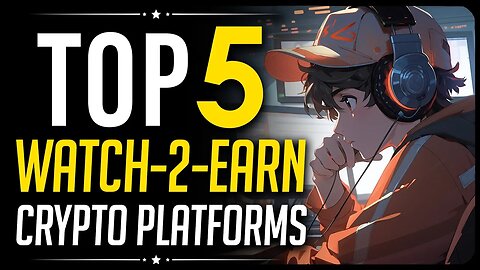 Top 5 Watch-2-Earn Crypto Sites