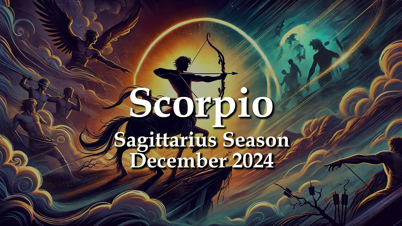 Scorpio - Sagittarius Season December 2024