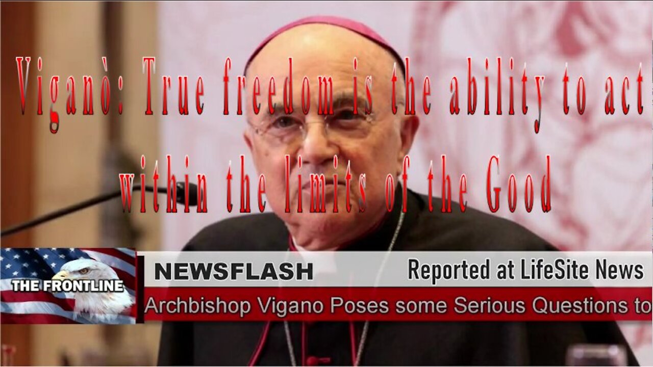 NEWSFLASH: Archbishop Vigano Poses Some Serious Questions to Protesters! What is Freedom?