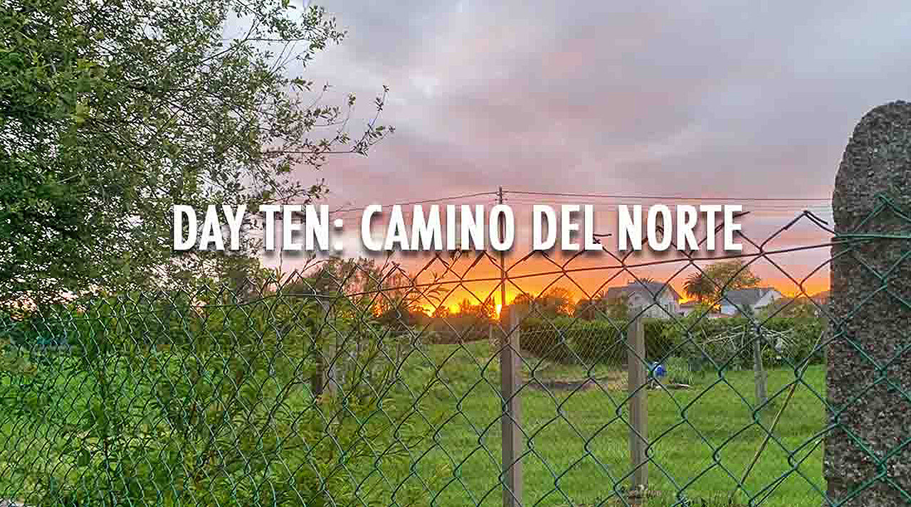 Day Ten: Camino Del Norte (2024)