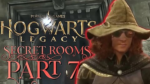 HOGWARTS LEGACY PART 7 THE SECRET ROOMS