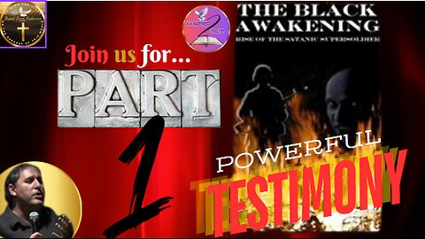 Part 1, The Black Awakening, Testimony, Re-enactment of The Black Awakening" book by Russ Dizdar