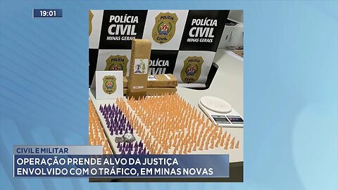 Civil e Militar: Operação prende alvo da justiça envolvido com o tráfico, em Minas Novas.