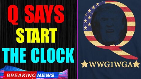 BREAKING NEWS: Q SAYS START THE CLOCK!!! MOAD ABOUT TO BE DROPPED IN 24 HOURS - TRUMP NEWS