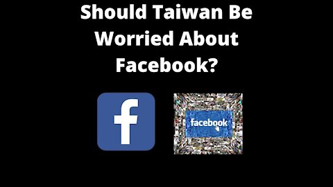 Should Taiwan Be Careful Of Facebook?