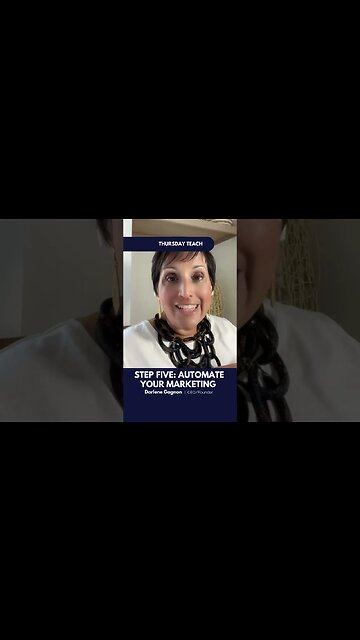 THURSDAY TEACH: STEP FIVE AUTOMATE YOUR MARKETING