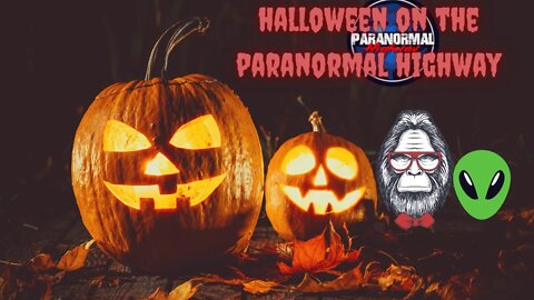 Halloween on The Paranormal Highway - Watching Bigfoot and Alien Videos