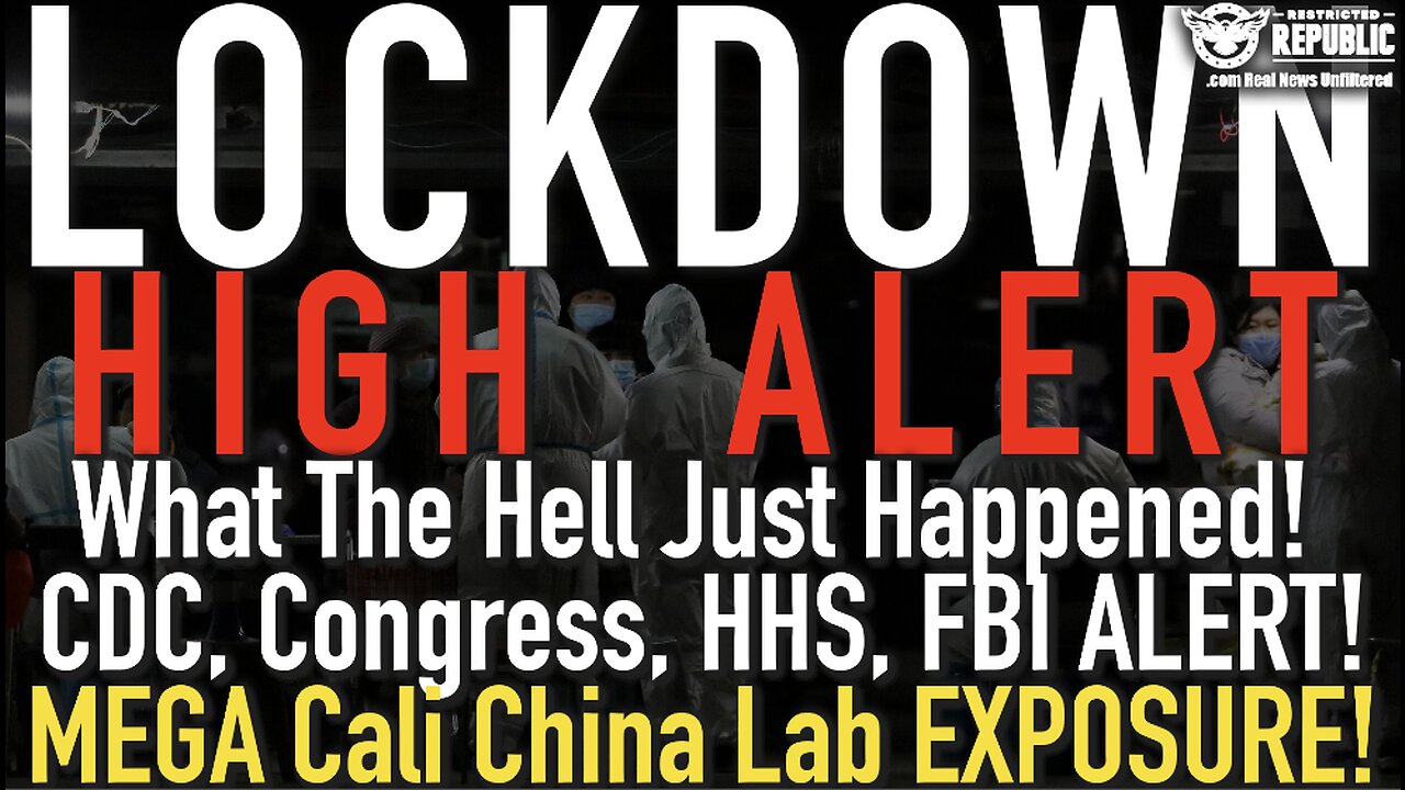 What The Hell Just Happened! CDC, FBI, Congress, HHS Now ALL on ALERT! MEGA Cali China Lab EXPOSURE!