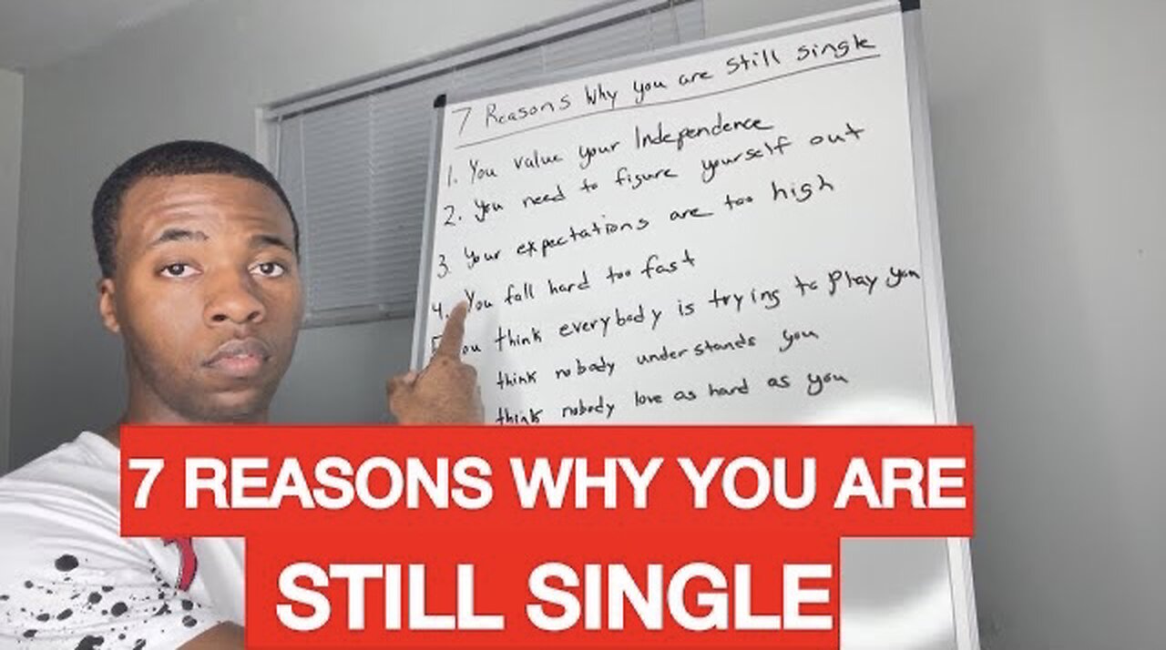 7 REASONS WHY YOU ARE STILL SINGLE