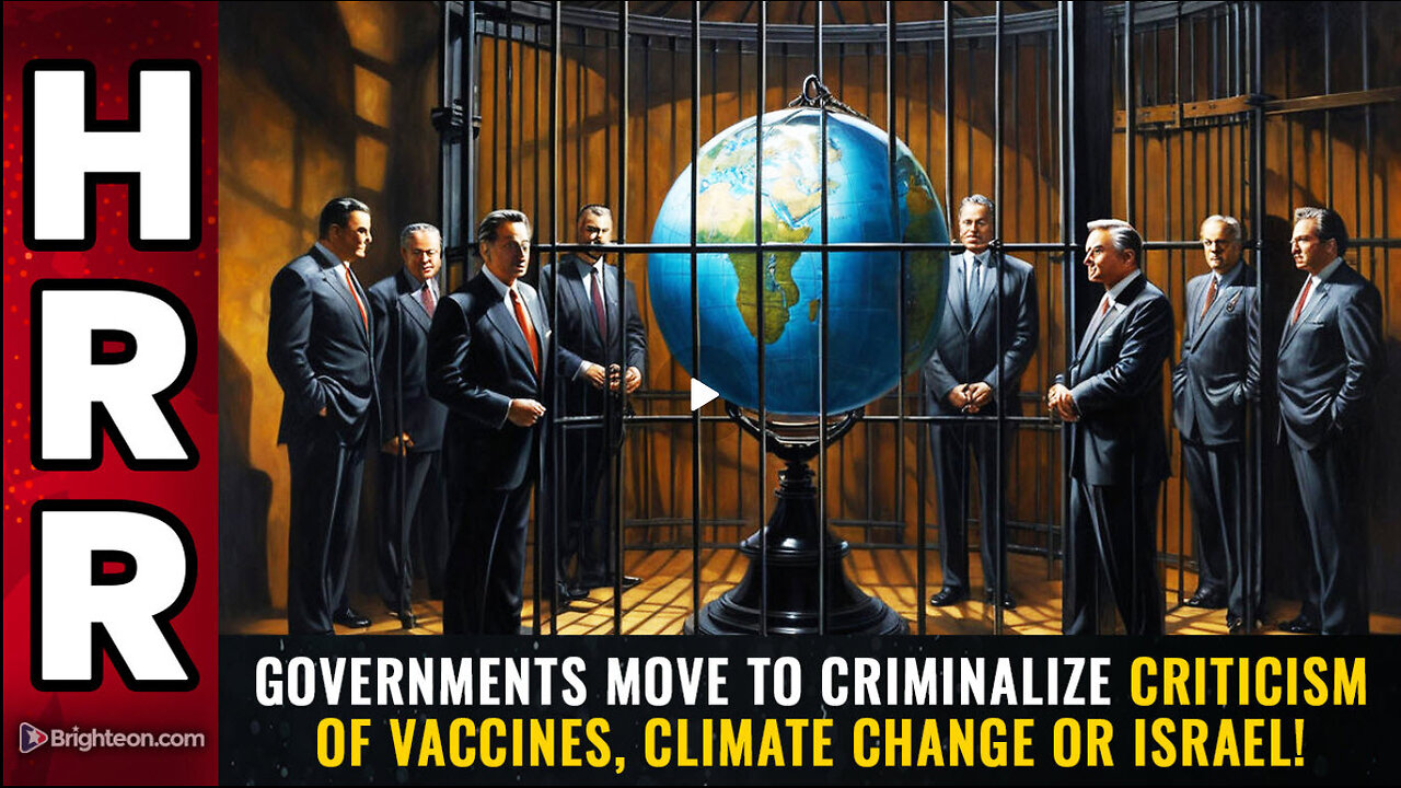 Governments move to CRIMINALIZE criticism of vaccines, climate change or ISRAEL!