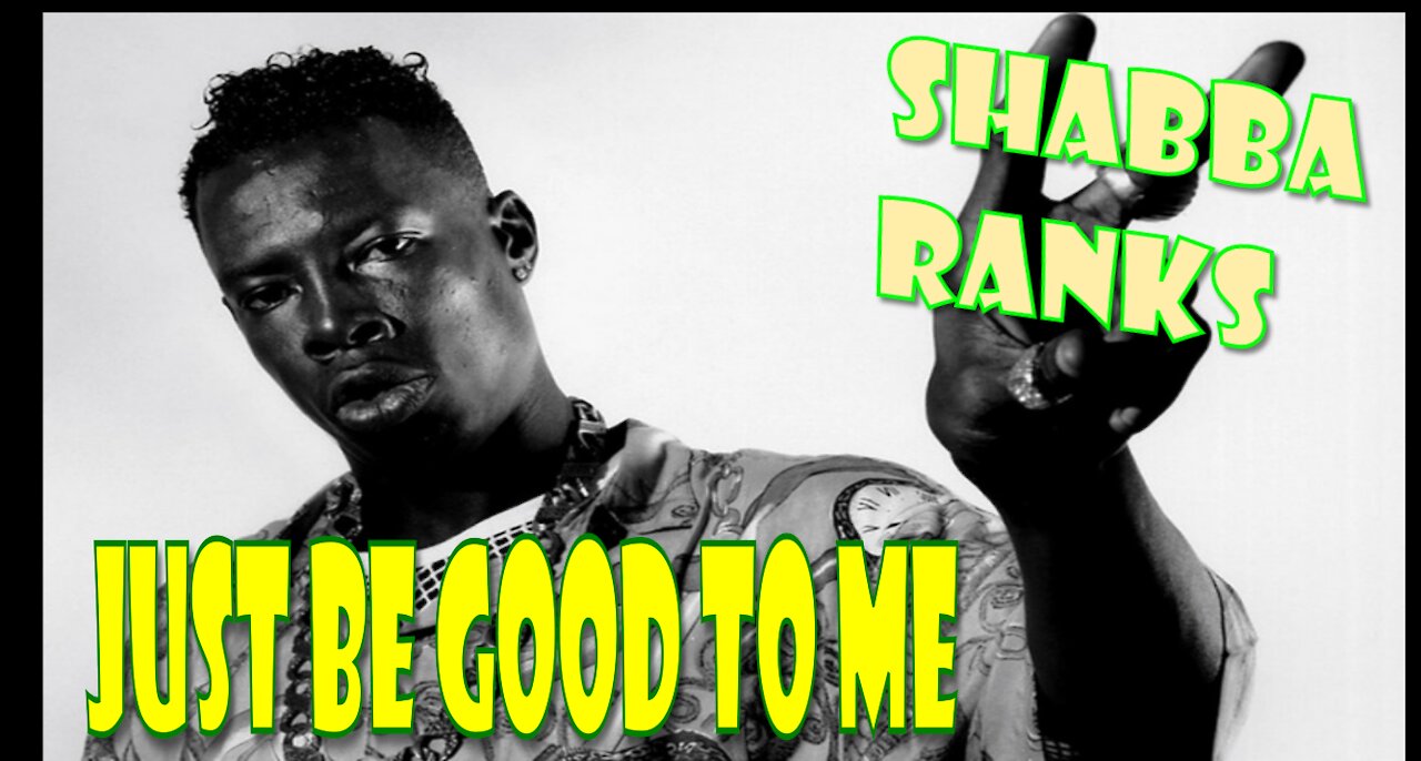 Shabba Ranks | Just Be Good To Me