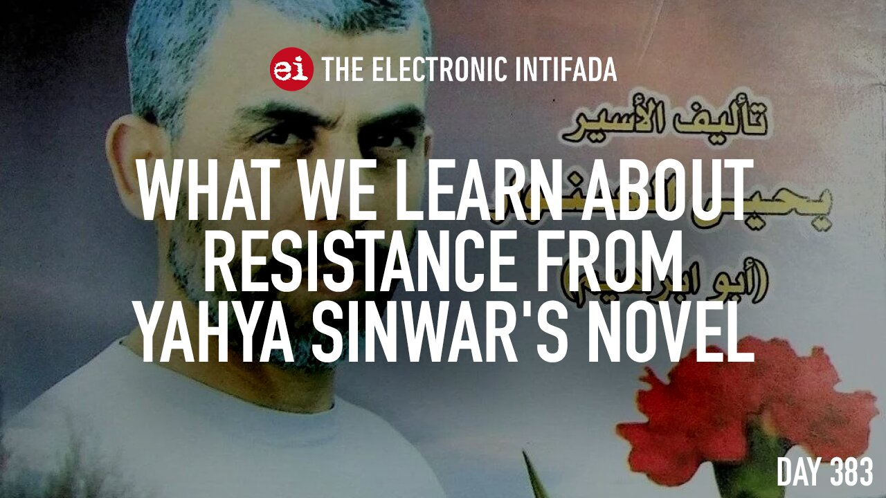 What we learn about resistance from Yahya Sinwar's novel, with Justin Podur