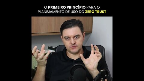 O primeiro princípio para o planejamento de uso do Zero Trust | #shorts
