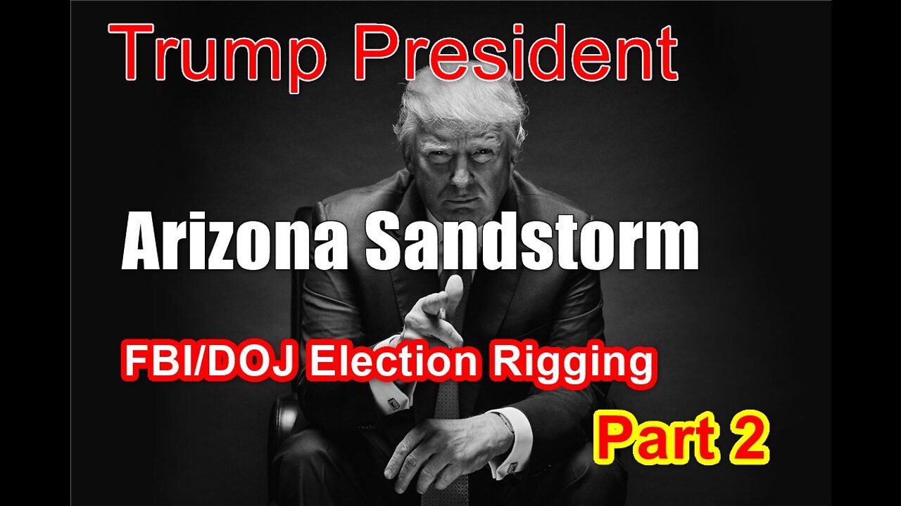 Situation Update 9/7/22 ~ Trump President - Arizona Sandstorm - FBI/DOJ Election Rigging. Part 2