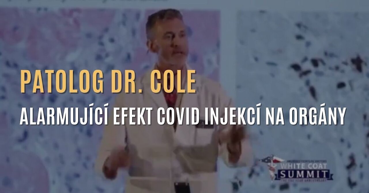 Patolog dr. Ryan Cole - Alarmující efekt covid injekcí na mozek a ostatní orgány