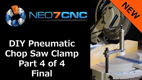 DIY Pneumatic Saw Clamp - Part 4 - Neo7CNC.com