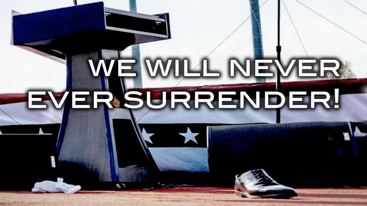 We Will Never Ever Surrender