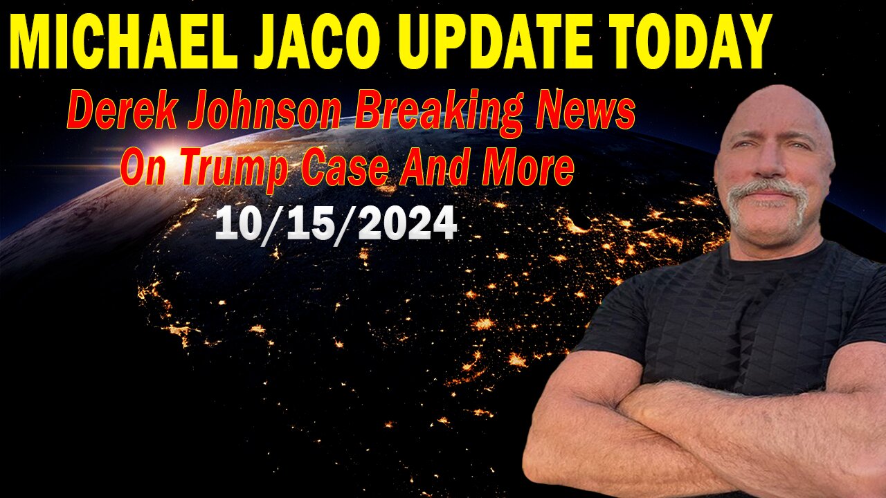 Michael Jaco Situation Update Oct 15: "Derek Johnson Breaking News On Trump Case And More"