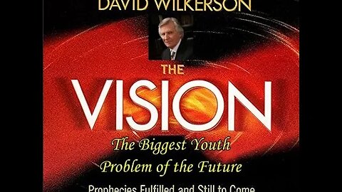 David Wilkerson's The Vision Chapter 4 - The Biggest Youth Problem of the Future