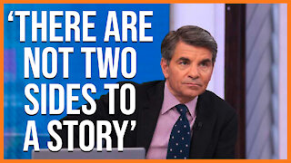 George Stephanopoulos Says 'There Are Not Two Sides to a Story'