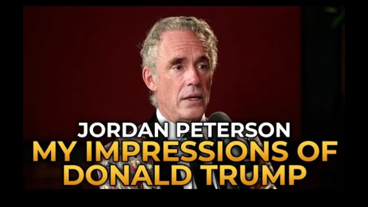 Jordan Peterson - My Impressions of Trump After Meeting Him