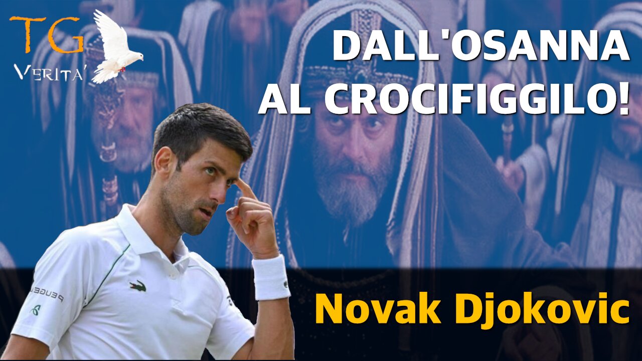 TG Verità - 7 gennaio 2022 - Novak Djokovic: Prima "l'osanna" e poi il "crocifiggilo"!