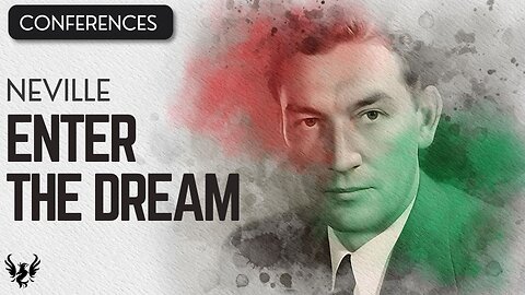 💥 ENTER THE DREAM ❯ Neville Goddard ❯ COMPLETE CONFERENCE 📚