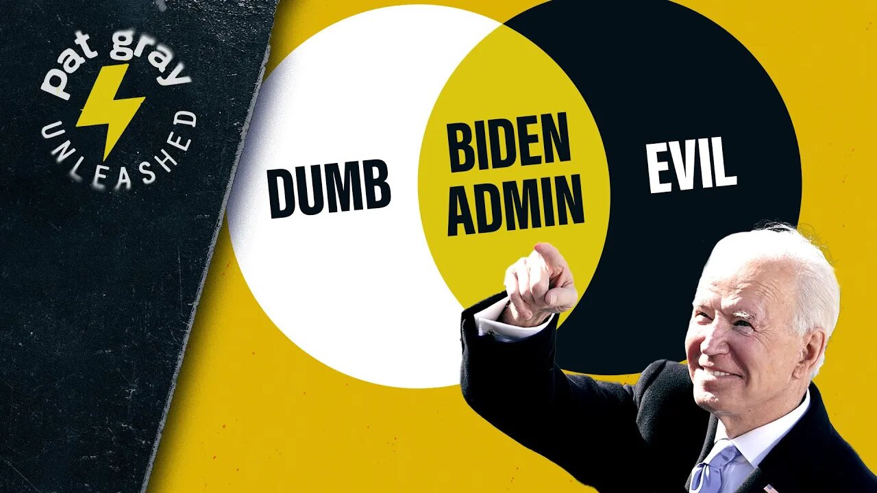 Is the Biden Administration Dumb, Evil, or Both? | 3/6/23