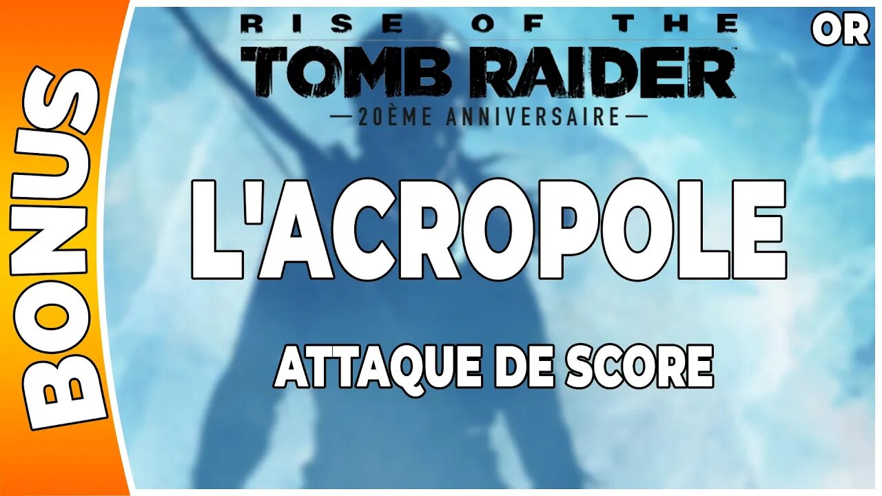 Rise of the Tomb Raider - Attaque de score en OR - L'ACROPOLE [FR PS4]