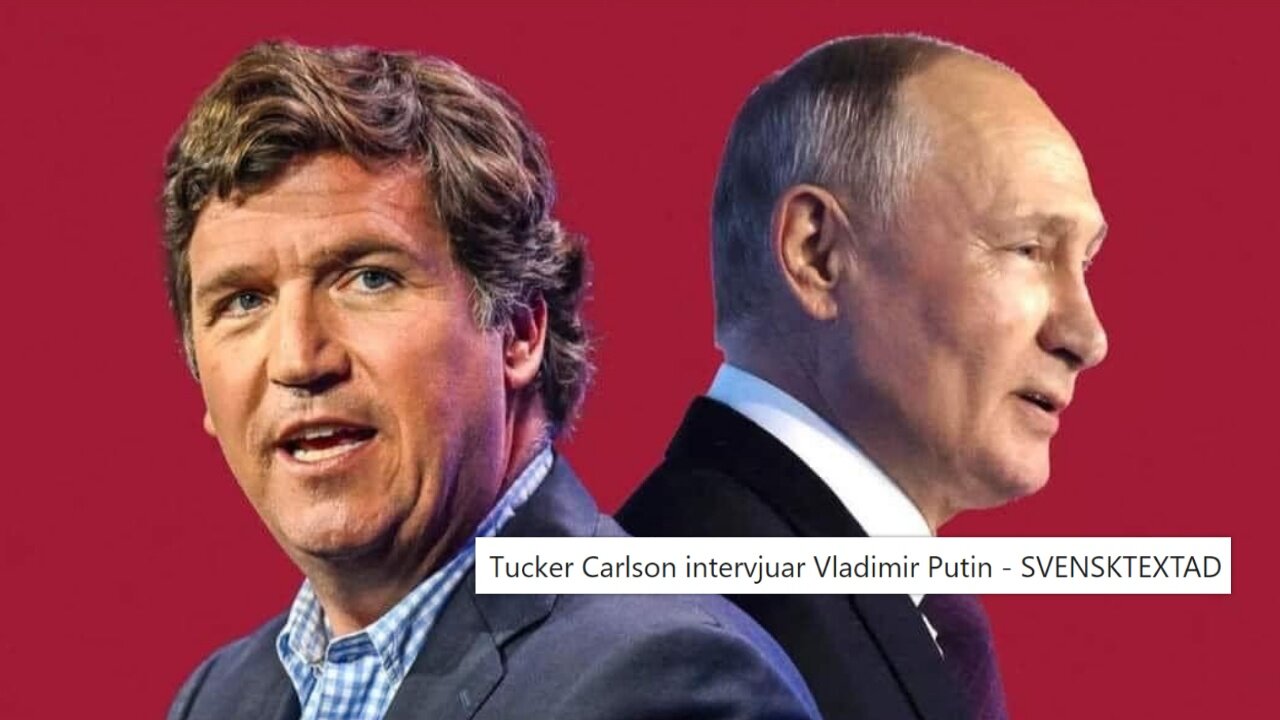 Tucker Carlson intervjuar Vladimir Putin - SVENSKTEXTAD