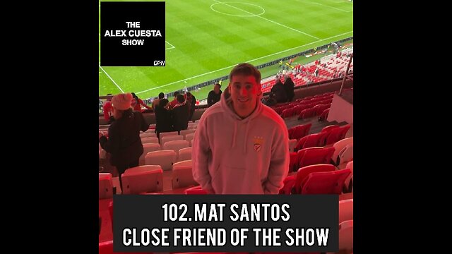 102. Mat Santos, Close Friend of the Show