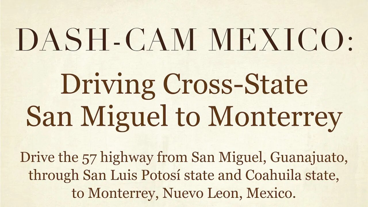 Dash-Cam Driving in Mexico » 57 from San Miguel, Guanajuato to Monterrey, Nuevo Leon, Mexico