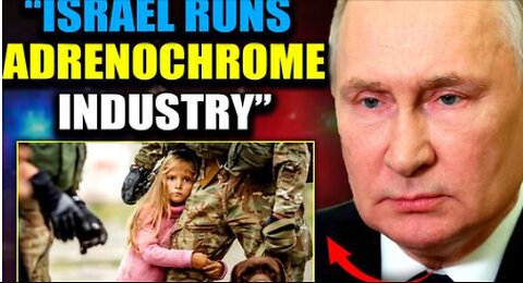 PUTIN'S ADREN0CHR0ME TASKF0RCE INTERCEPT !SRAEL! SHIP TRAFFIKKING HUNDREDS OF KIDS