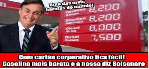 Com cartão corporativo fica fácil! Gasolina mais barata e a nossa diz Bolsonaro