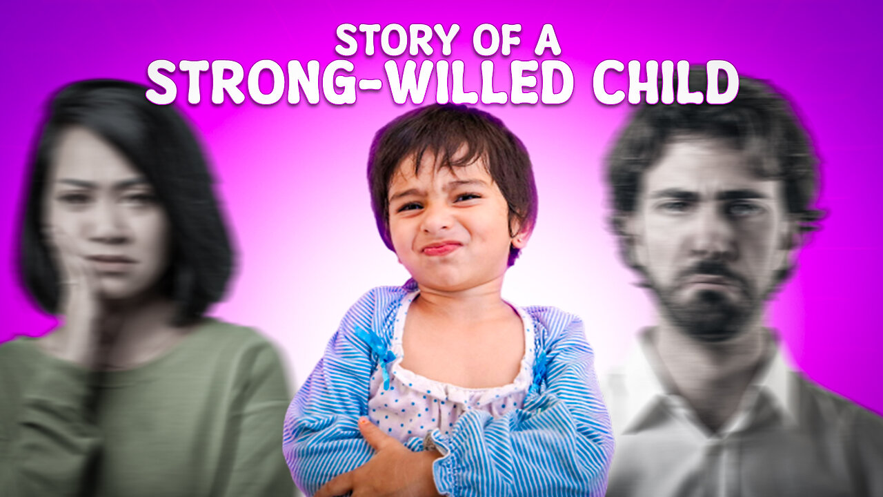 Story Of A Strong Willed Child | V Lovemami