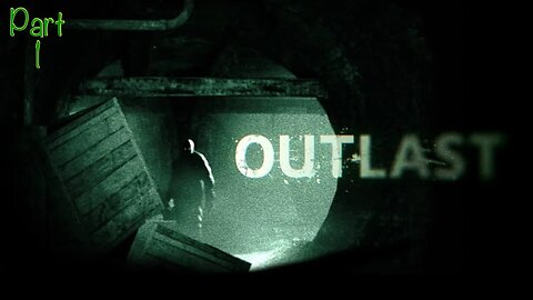 Outlast: The Scariest Game You've Never Played! PT 1