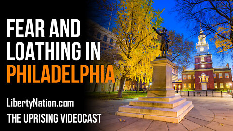 Fear and Loathing in Philadelphia - The Uprising Videocast