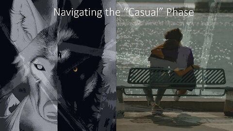 77 -Navigating the "Casual" Phase