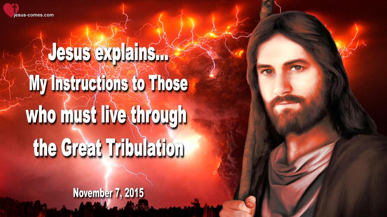 My Instructions to Those who must endure and live through the Tribulation ❤️ Love Letter from Jesus