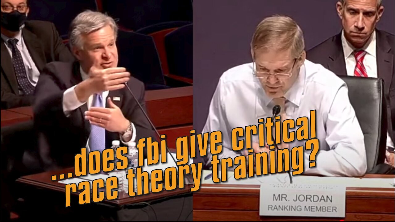 Jim Jordan To Wray: Does FBI Give Critical Race Theory Training?