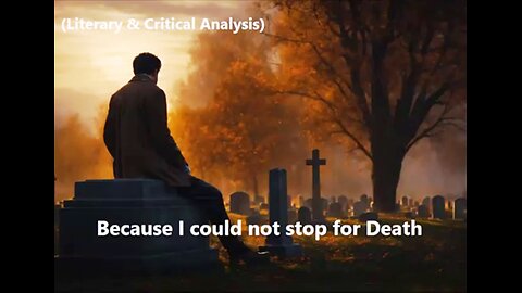 Because I could not stop for Death (Literary & Critical Analysis)