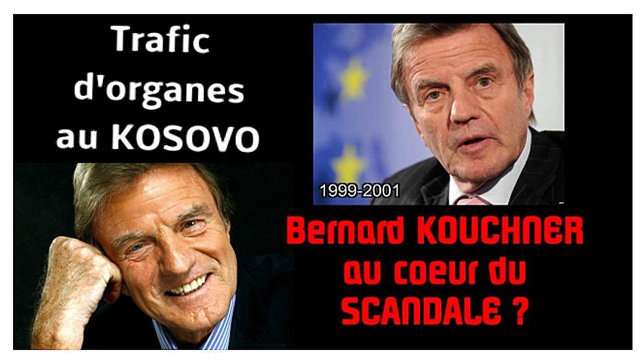 BernardKOUCHNER et le "Trafic d'organes" au Kosovo (Hd 1080) Lire descriptif