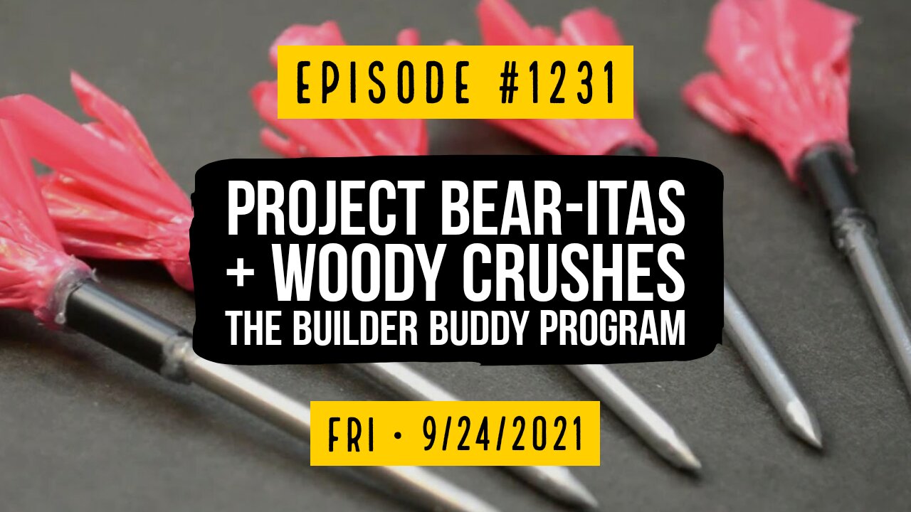 #1231 Project Bear-iritas & Woody Crushes The Builder Buddy Program