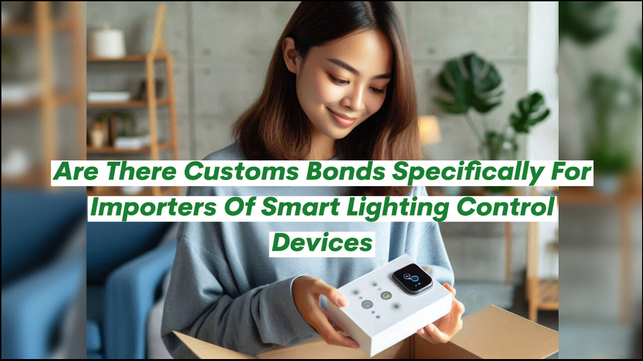 Demystifying Customs Bonds for Importers of Smart Lighting Control Devices