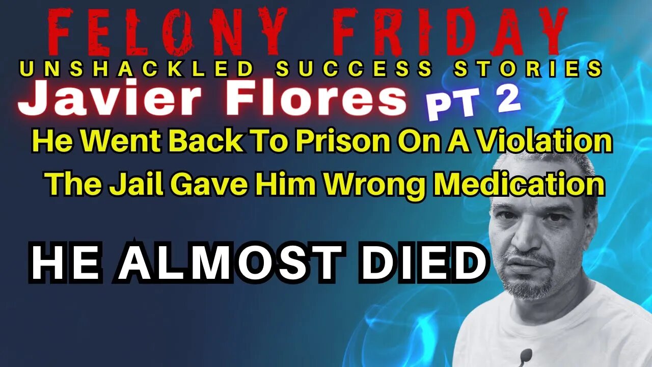 Javier Flores Went Back to Prison on A Violation. The Jail Almost Killed Him.