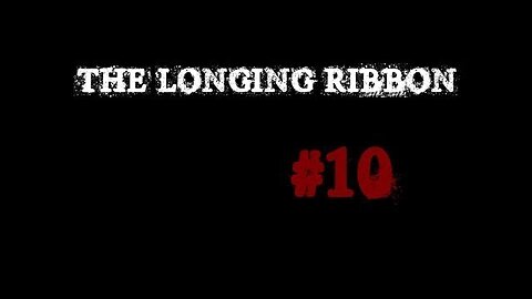 (Réupload) The Longing Ribbon |10| Foutage de gueule...