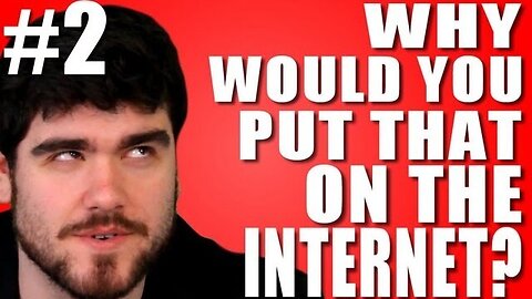 Why Would You Put That on the Internet? #2