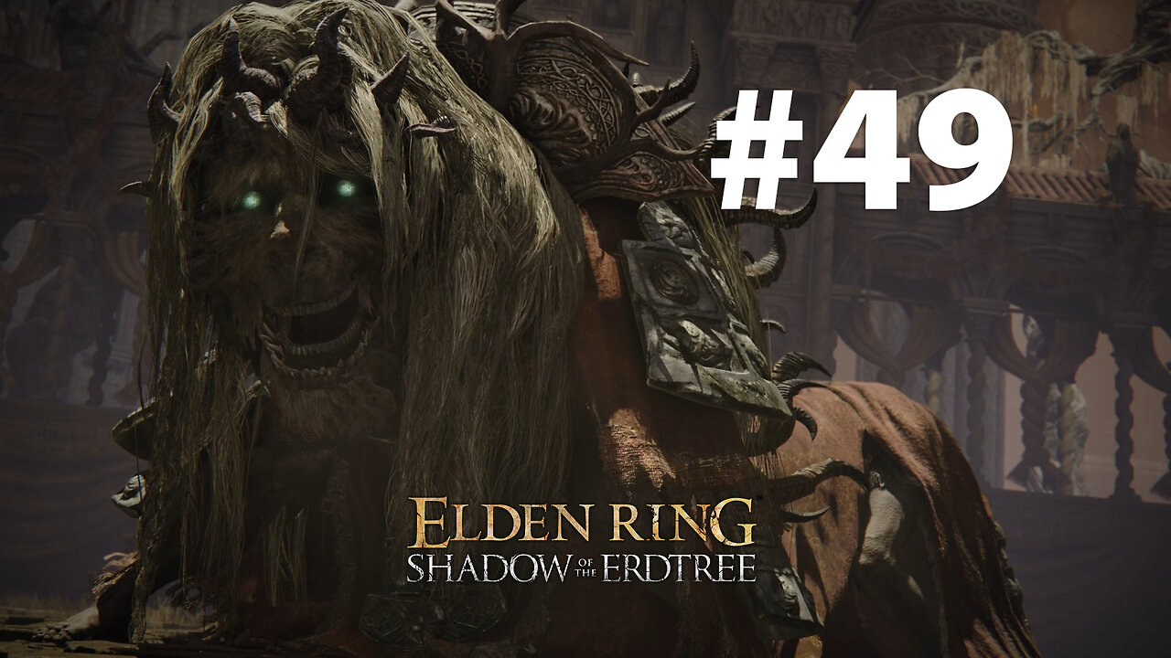 Elden Ring & Shadow of the Erdtree playthrough part 49