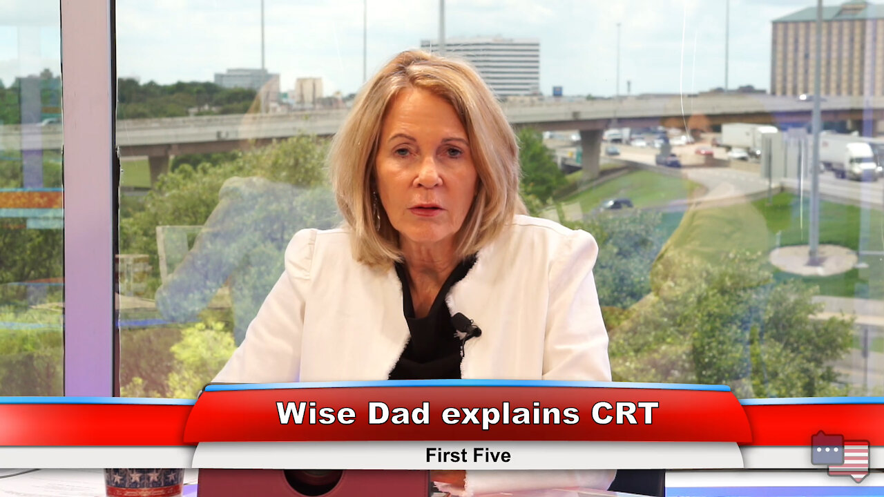 Wise Dad explains CRT | First Five 6.2.21