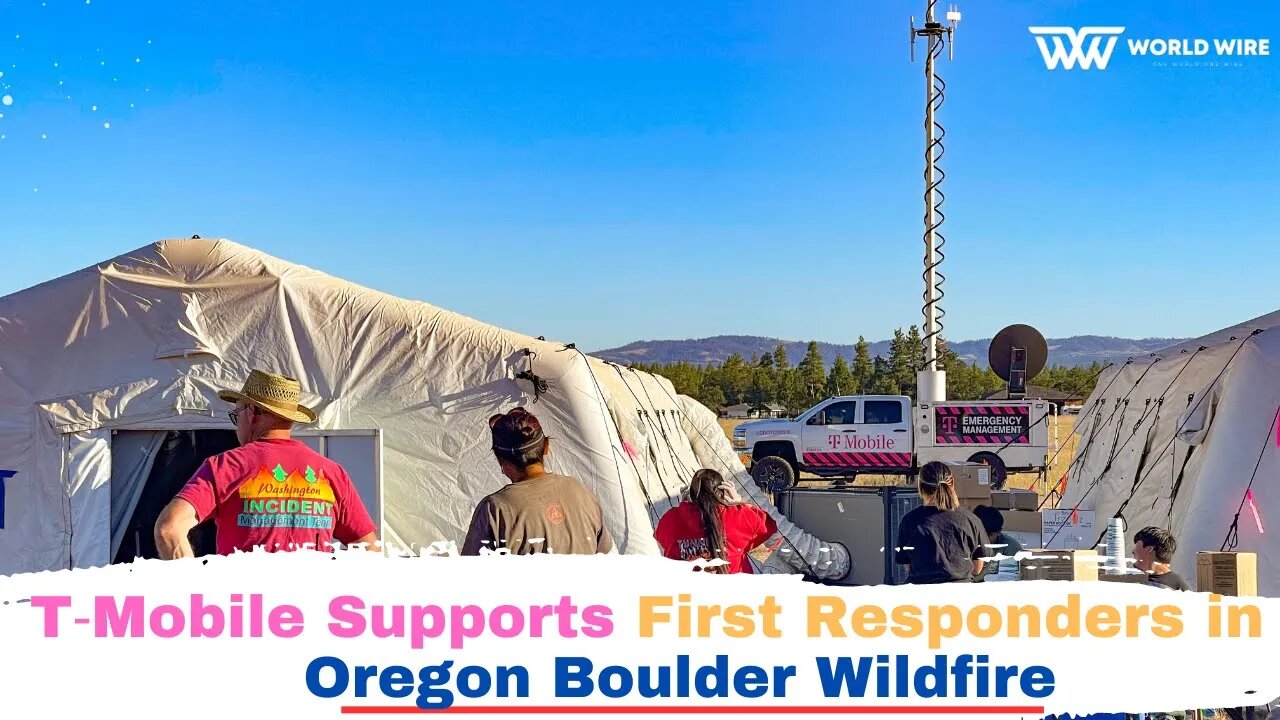 T‑Mobile Supports First Responders in Oregon Boulder Wildfire-World-Wire